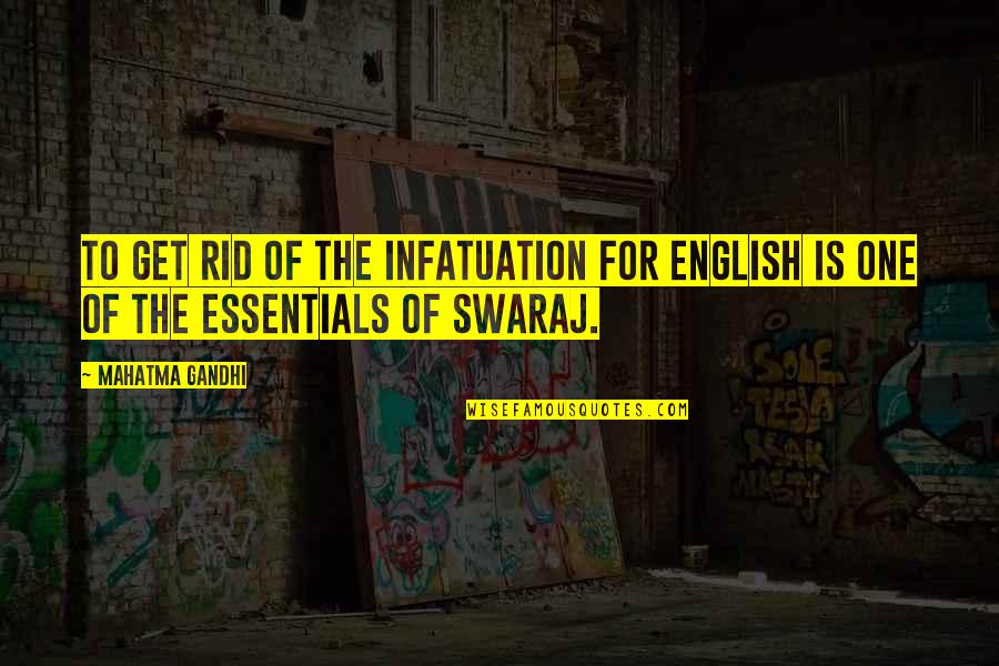 Diridoni Quotes By Mahatma Gandhi: To get rid of the infatuation for English