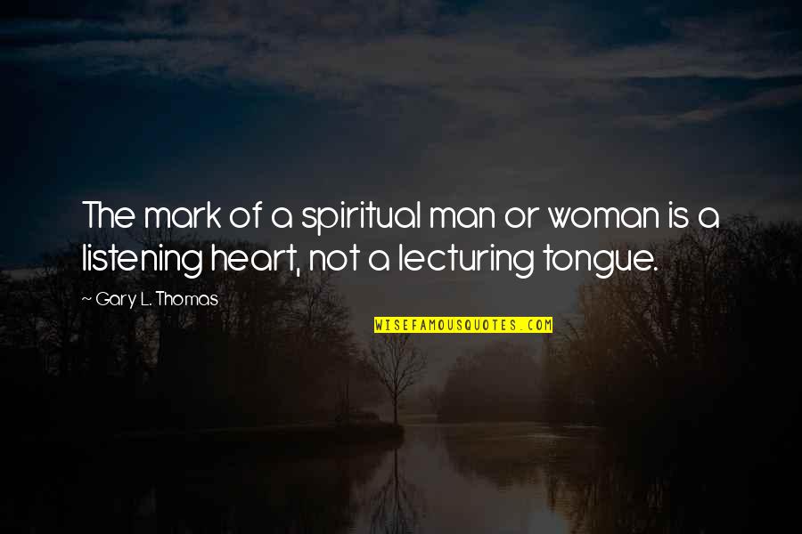 Dirienzo Contractors Quotes By Gary L. Thomas: The mark of a spiritual man or woman