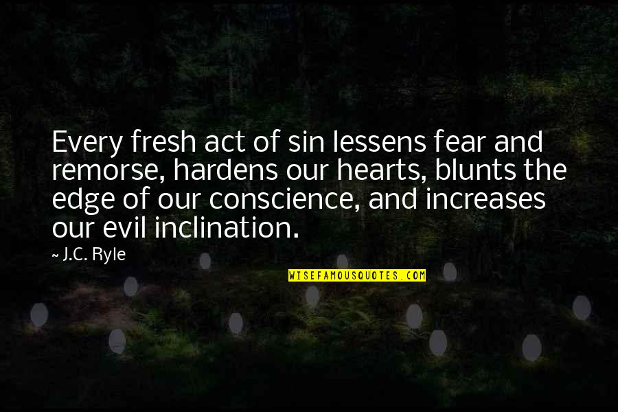 Dirigent Wikipedia Quotes By J.C. Ryle: Every fresh act of sin lessens fear and
