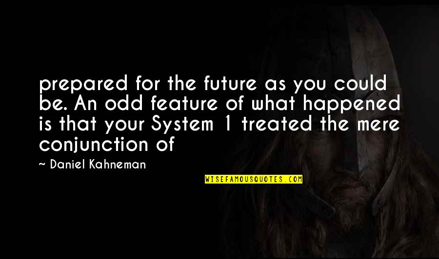 Dirigindo Na Quotes By Daniel Kahneman: prepared for the future as you could be. Dirigindo Na Quotes By Daniel Kahneman: prepared for the future as you could be.