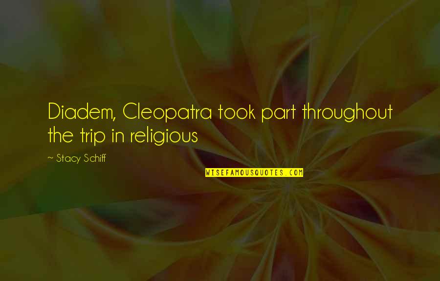 Dirigindo O Quotes By Stacy Schiff: Diadem, Cleopatra took part throughout the trip in