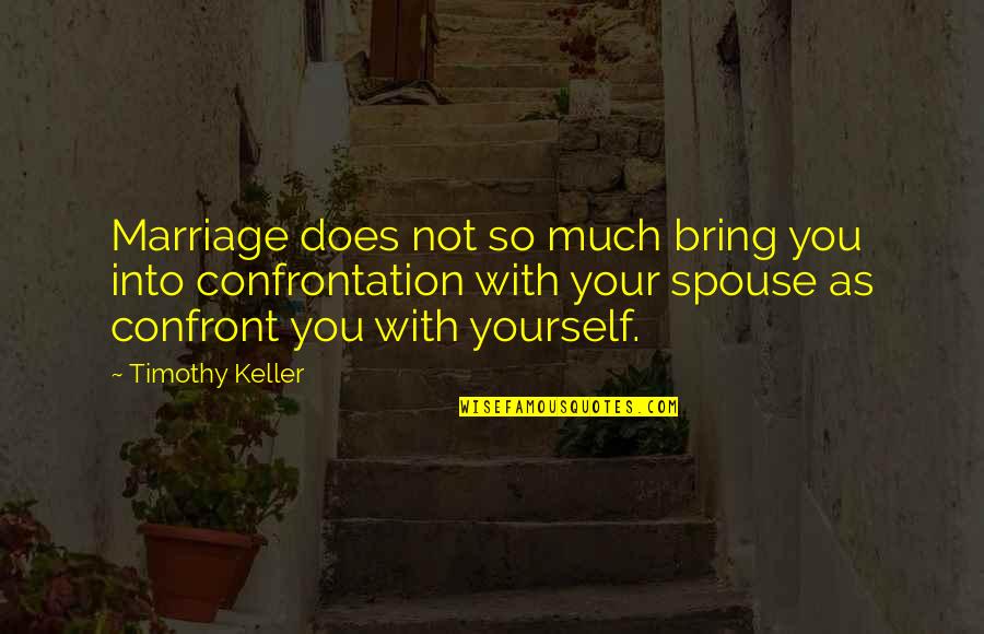Dirigir Sinonimo Quotes By Timothy Keller: Marriage does not so much bring you into