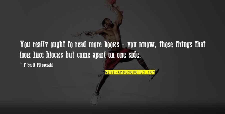 Dirigiste Quotes By F Scott Fitzgerald: You really ought to read more books - Dirigiste Quotes By F Scott Fitzgerald: You really ought to read more books -