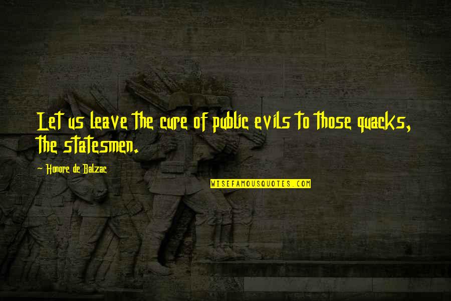 Dirigistic Quotes By Honore De Balzac: Let us leave the cure of public evils