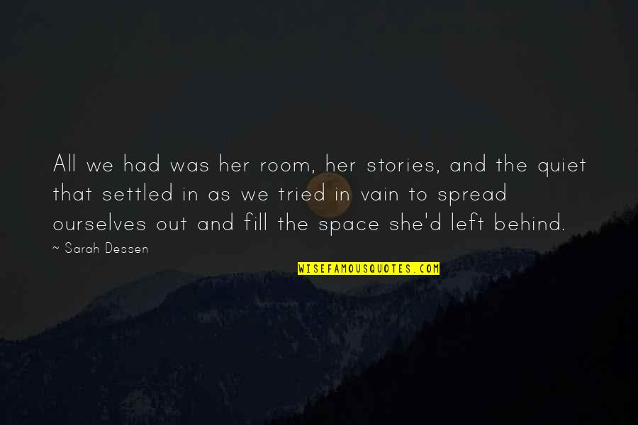 Dirigistic Quotes By Sarah Dessen: All we had was her room, her stories,