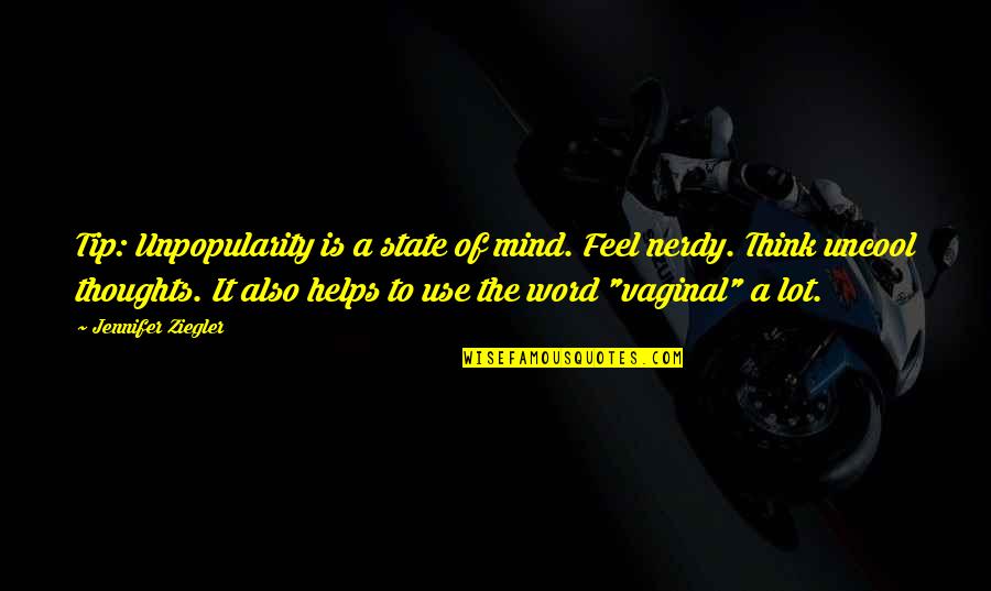 Diriku Quotes By Jennifer Ziegler: Tip: Unpopularity is a state of mind. Feel