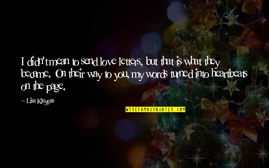 Diriku Terbelenggu Quotes By Lisa Kleypas: I didn't mean to send love letters, but