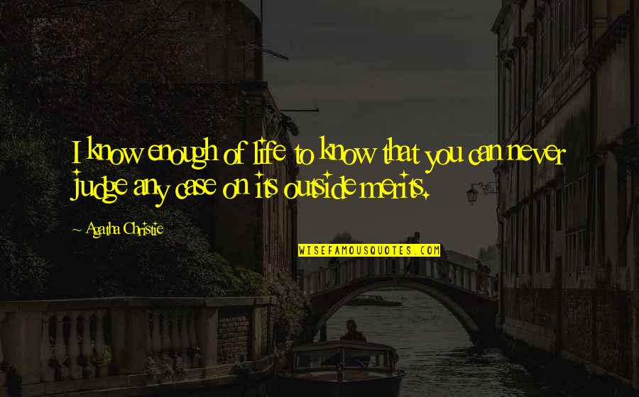 Dirilik Suyu Quotes By Agatha Christie: I know enough of life to know that