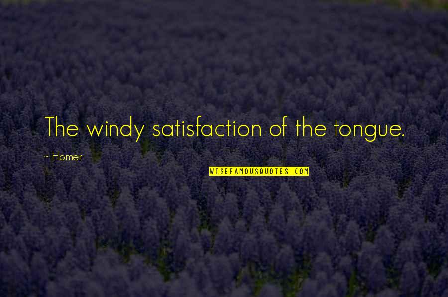 Dirimir Sinonimos Quotes By Homer: The windy satisfaction of the tongue.