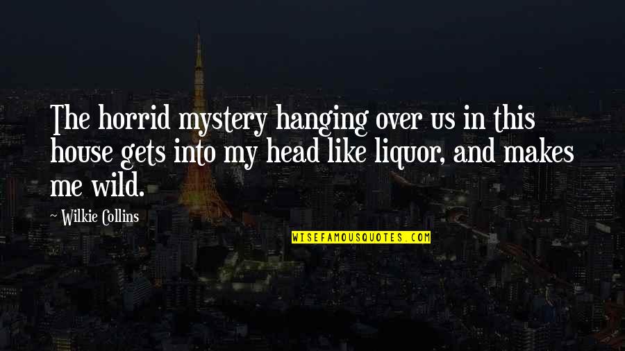Dirisha Zuri Quotes By Wilkie Collins: The horrid mystery hanging over us in this Dirisha Zuri Quotes By Wilkie Collins: The horrid mystery hanging over us in this
