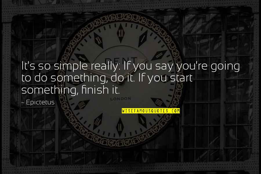 Diritadi Quotes By Epictetus: It's so simple really: If you say you're Diritadi Quotes By Epictetus: It's so simple really: If you say you're