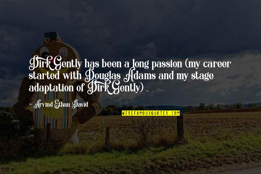 Dirk Quotes By Arvind Ethan David: Dirk Gently has been a long passion (my