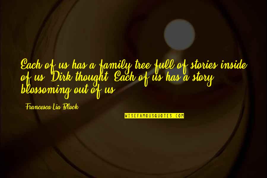 Dirk Quotes By Francesca Lia Block: Each of us has a family tree full