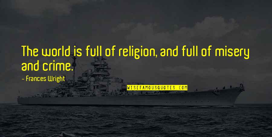 Dirk Stikker Quotes By Frances Wright: The world is full of religion, and full