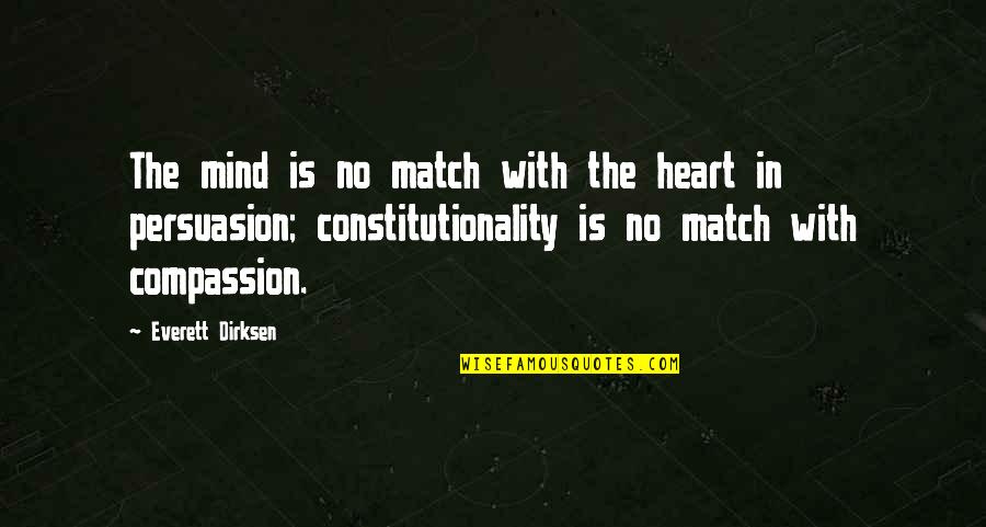 Dirksen Quotes By Everett Dirksen: The mind is no match with the heart