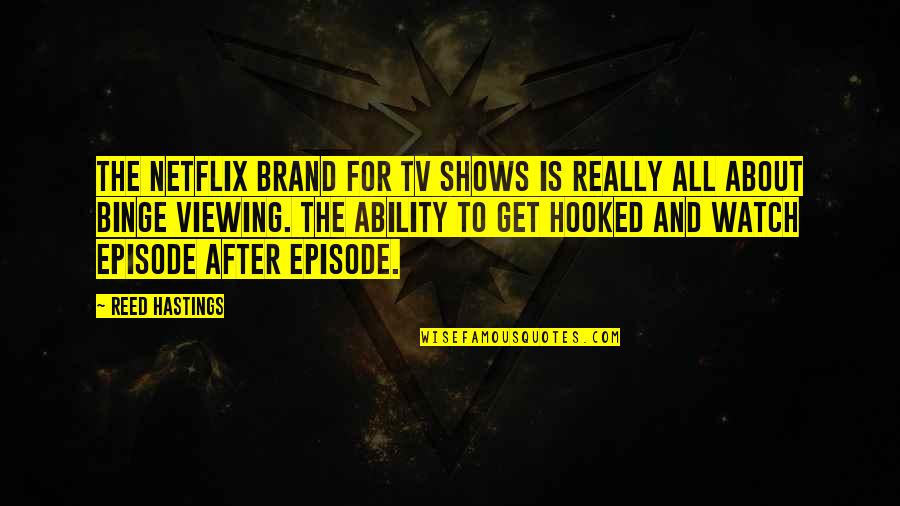 Dirlik Nedir Quotes By Reed Hastings: The Netflix brand for TV shows is really