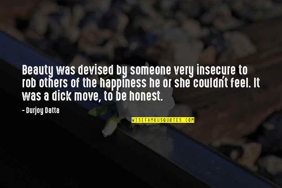 Dirt Bikes Quotes By Durjoy Datta: Beauty was devised by someone very insecure to