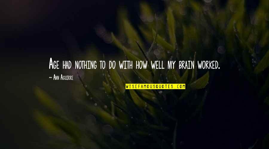 Dirt Paths Quotes By Ann Aguirre: Age had nothing to do with how well