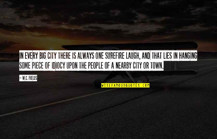 Dirt Paths Quotes By W.C. Fields: In every big city there is always one