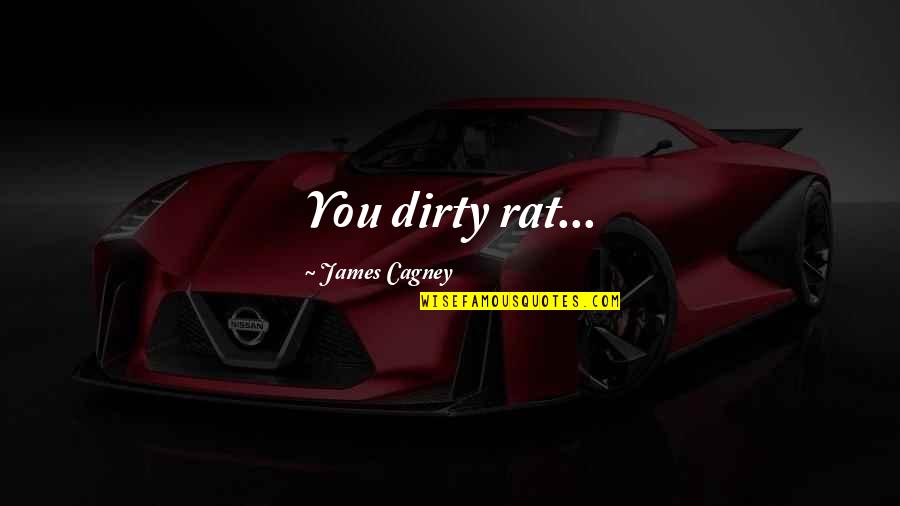Dirt Quotes By James Cagney: You dirty rat...