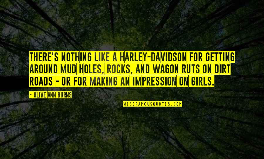 Dirt Quotes By Olive Ann Burns: There's nothing like a Harley-Davidson for getting around