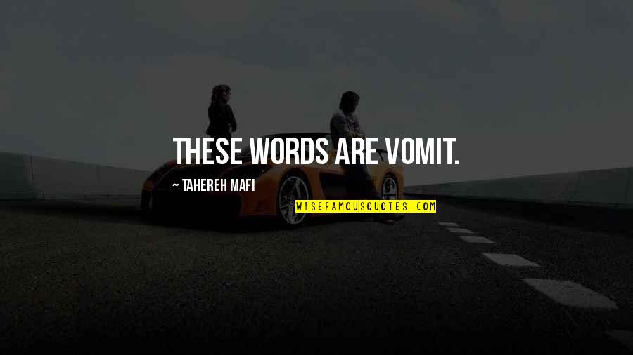 Dirt Road Diary Quotes By Tahereh Mafi: These words are vomit.