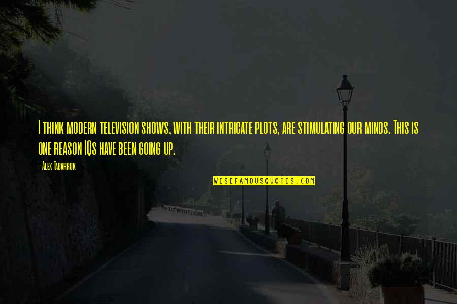 Dirt Road Quote Quotes By Alex Tabarrok: I think modern television shows, with their intricate Dirt Road Quote Quotes By Alex Tabarrok: I think modern television shows, with their intricate