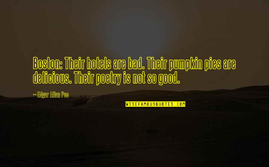 Dirt Road Quote Quotes By Edgar Allan Poe: Boston: Their hotels are bad. Their pumpkin pies Dirt Road Quote Quotes By Edgar Allan Poe: Boston: Their hotels are bad. Their pumpkin pies