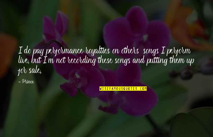 Dirt Road Quote Quotes By Prince: I do pay performance royalties on others' songs Dirt Road Quote Quotes By Prince: I do pay performance royalties on others' songs