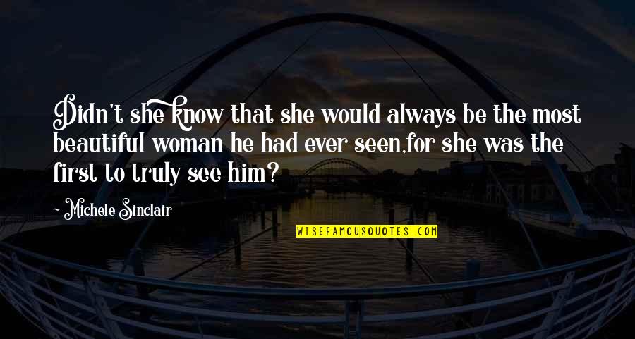 Dirtiest Part Quotes By Michele Sinclair: Didn't she know that she would always be