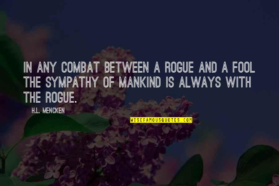 Dirty Banana Quotes By H.L. Mencken: In any combat between a rogue and a Dirty Banana Quotes By H.L. Mencken: In any combat between a rogue and a