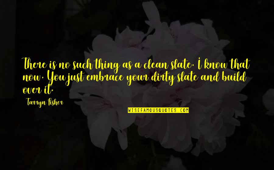 Dirty But Clean Quotes By Tarryn Fisher: There is no such thing as a clean