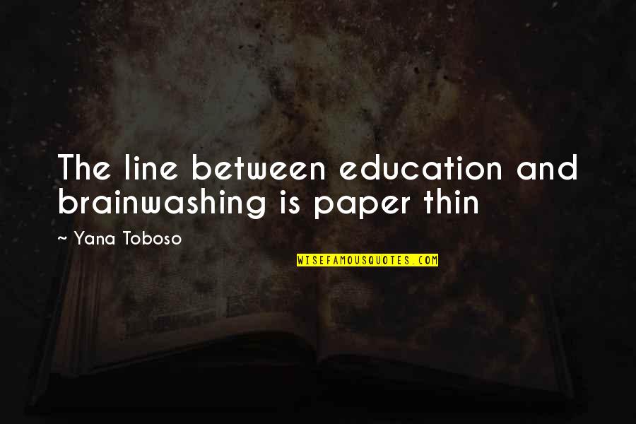 Dirty Christmas Quotes By Yana Toboso: The line between education and brainwashing is paper