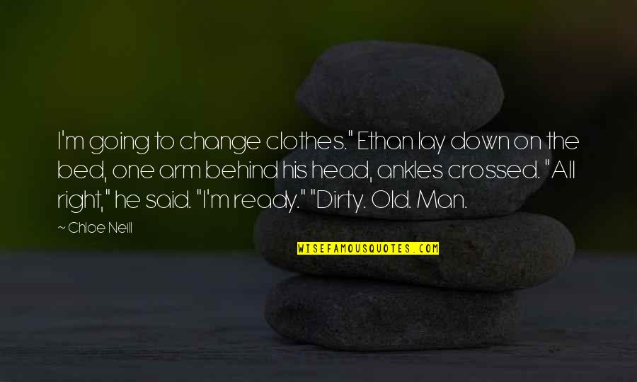 Dirty Clothes Quotes By Chloe Neill: I'm going to change clothes." Ethan lay down
