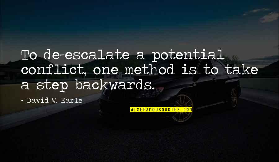 Dirty Conversation Quotes By David W. Earle: To de-escalate a potential conflict, one method is