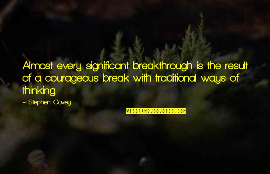 Dirty Conversation Quotes By Stephen Covey: Almost every significant breakthrough is the result of