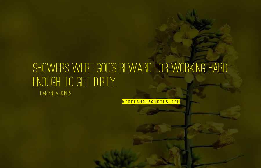 Dirty Cop Quotes By Darynda Jones: Showers were God's reward for working hard enough
