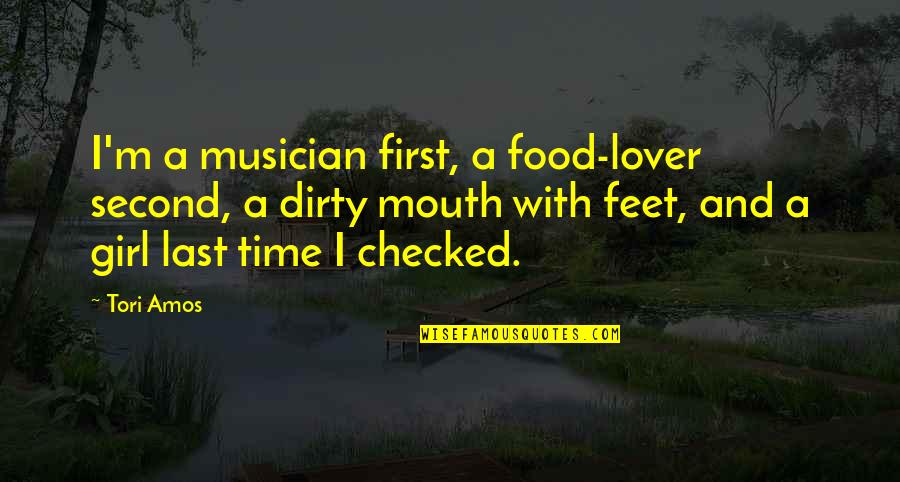 Dirty Feet Quotes By Tori Amos: I'm a musician first, a food-lover second, a