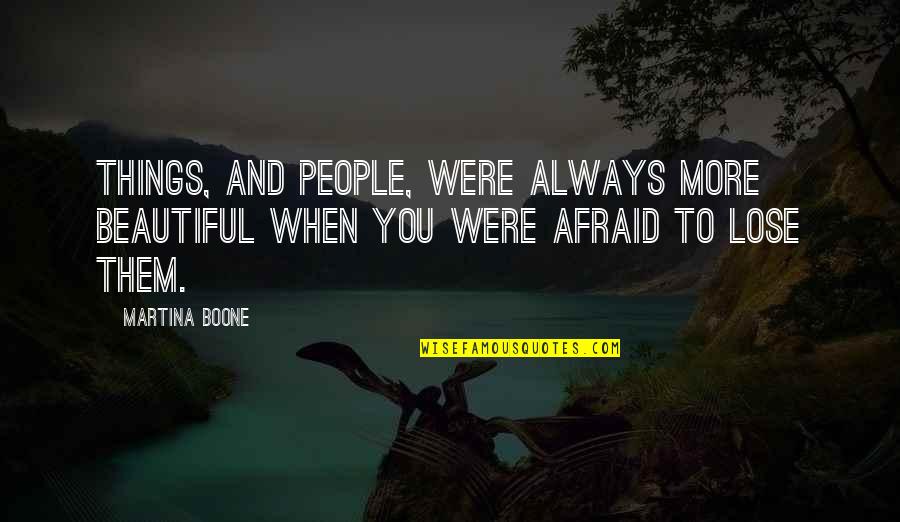 Dirty Hands Quote Quotes By Martina Boone: Things, and people, were always more beautiful when