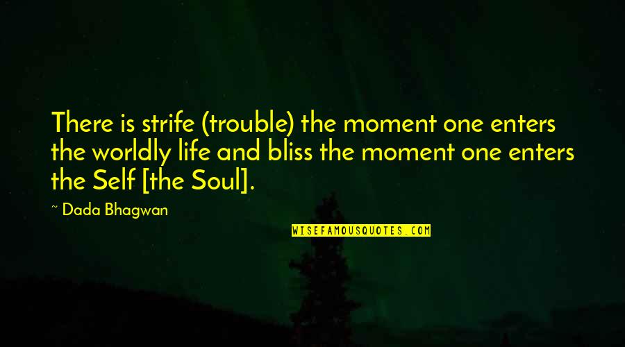 Dirty Happier Than A Quotes By Dada Bhagwan: There is strife (trouble) the moment one enters