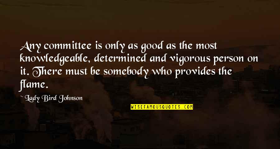 Dirty Harry Funny Quotes By Lady Bird Johnson: Any committee is only as good as the