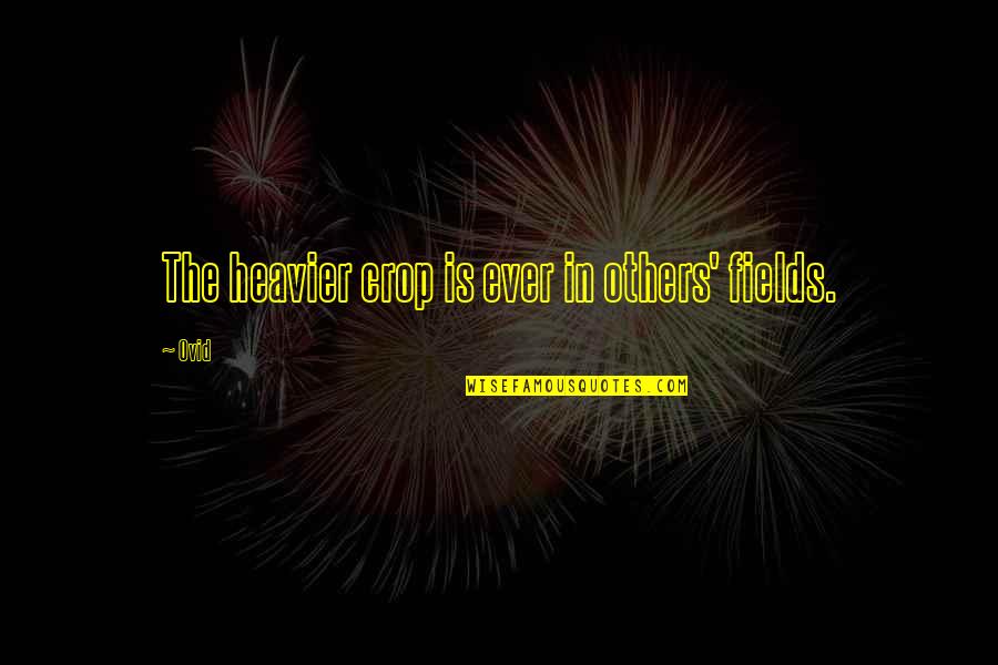 Dirty Harry Funny Quotes By Ovid: The heavier crop is ever in others' fields.