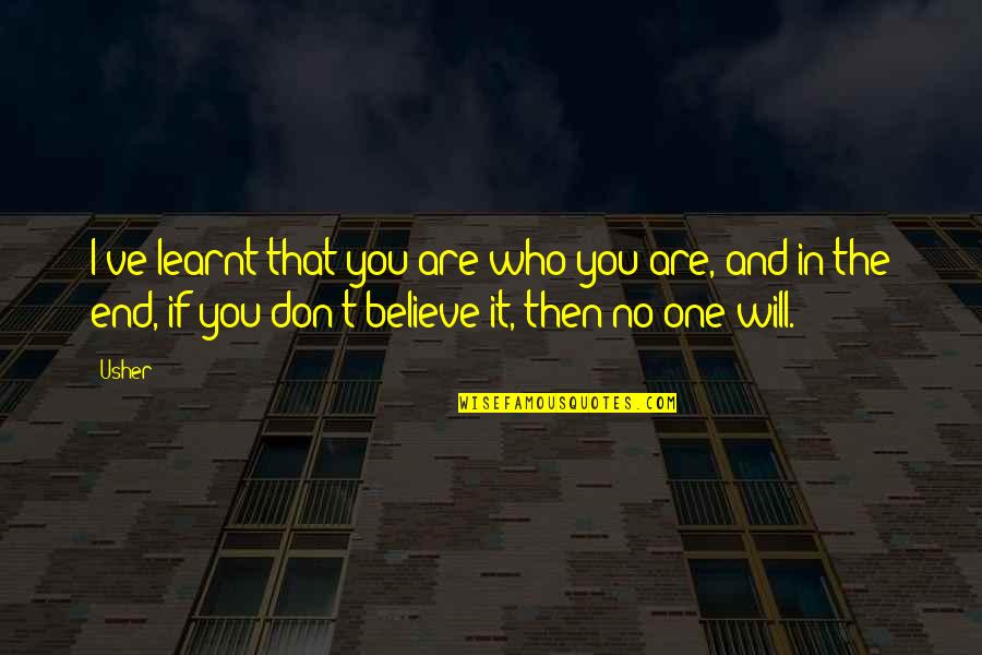 Dirty Jobs Quotes By Usher: I've learnt that you are who you are,