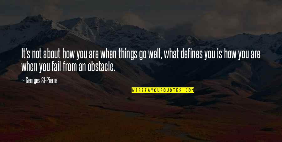Dirty Oreo Quotes By Georges St-Pierre: It's not about how you are when things