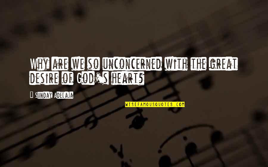 Dirty Place Quotes By Sunday Adelaja: Why are we so unconcerned with the great