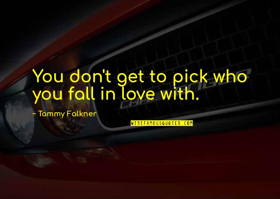 Dirty Pretty Things Movie Quotes By Tammy Falkner: You don't get to pick who you fall Dirty Pretty Things Movie Quotes By Tammy Falkner: You don't get to pick who you fall