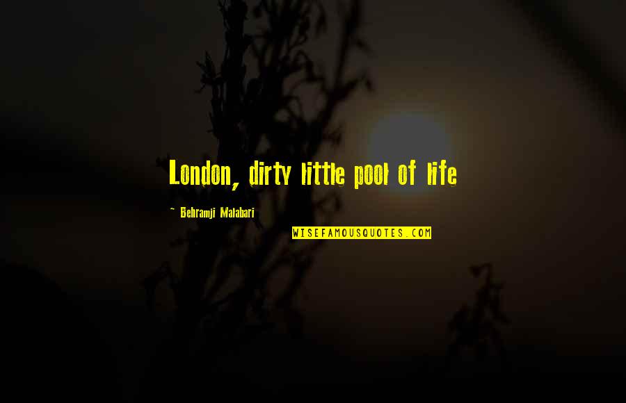 Dirty Quotes By Behramji Malabari: London, dirty little pool of life