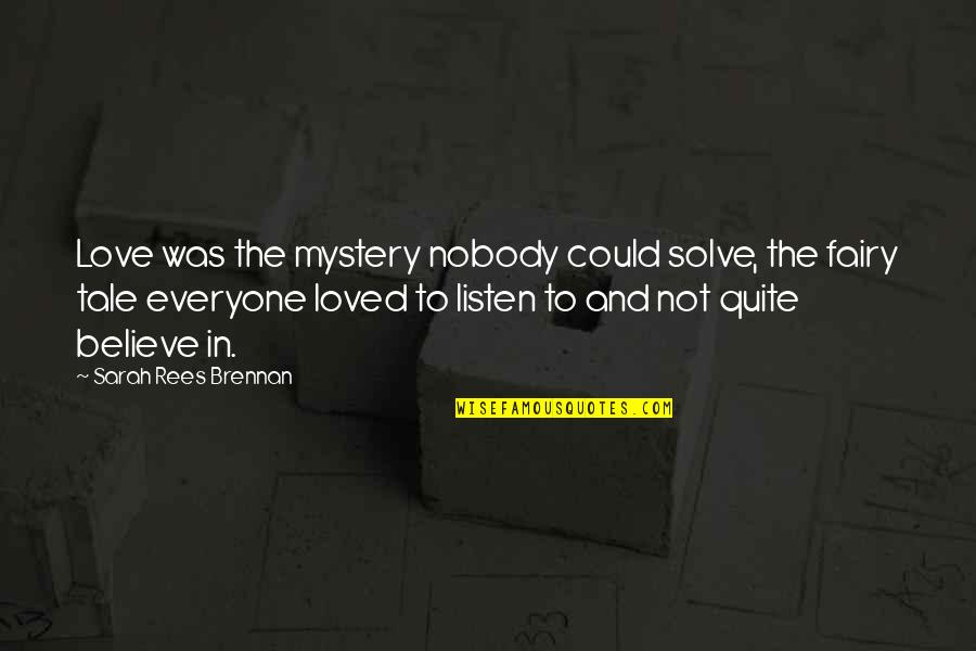 Dirty Sayings And Quotes By Sarah Rees Brennan: Love was the mystery nobody could solve, the