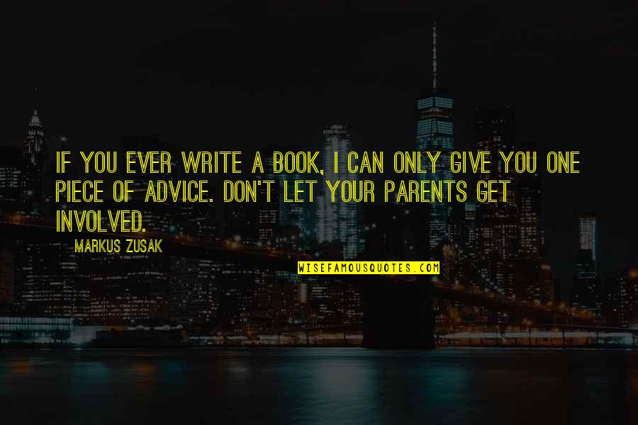 Dirty Sneakers Quotes By Markus Zusak: If you ever write a book, I can