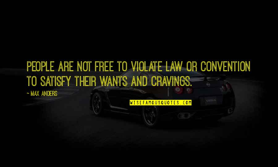 Dirty Steve Quotes By Max Anders: People are not free to violate law or